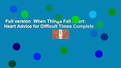 Full version  When Things Fall Apart: Heart Advice for Difficult Times Complete