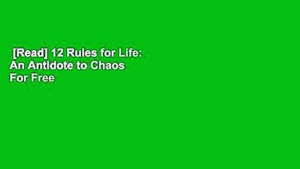 [Read] 12 Rules for Life: An Antidote to Chaos  For Free