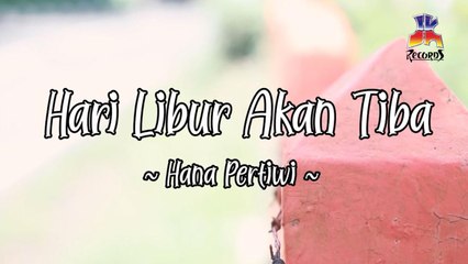 Hana Pertiwi - Hari Libur Akan Tiba (Official Lyric Video)
