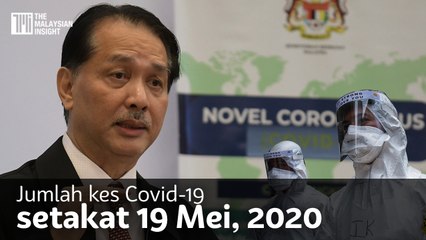 Jumlah kes Covid-19 setakat 19 Mei, 2020