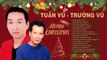 Nhạc Giáng Sinh Hải Ngoại Xưa TUẤN VŨ, TRƯỜNG VŨ  LK Hai Mùa Noel, Tà Áo Đêm Noel Mừng Năm Mới 2020