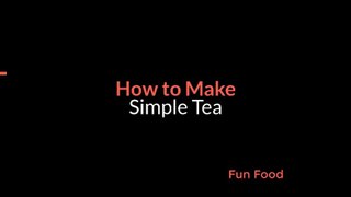 How to Make Simple Tea