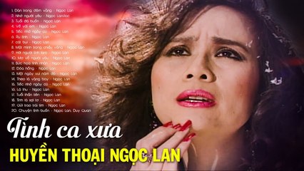 Huyện Thoại TÌNH CA XƯA NGỌC LAN - Tiếng hát Hồng Nhan Bạc Mệnh 2000 Năm Mới có Một Người