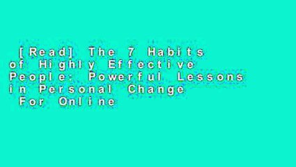 [Read] The 7 Habits of Highly Effective People: Powerful Lessons in Personal Change  For Online