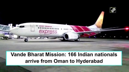Vande Bharat Mission: 166 Indian nationals arrive from Oman to Hyderabad