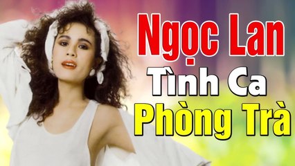 NGỌC LAN - Tình Ca Phòng Trà Lãng Mạn Ru Ngủ Hàng Triệu Con Tim Say Men Tình