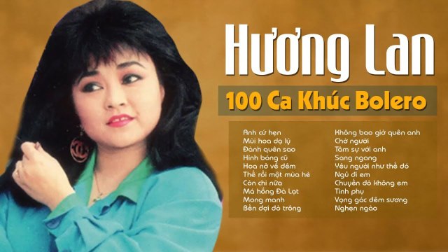 Anh Cứ Hẹn, Mùi Hoa Dạ Lý - HƯƠNG LAN 100 Ca Khúc Nhạc Vàng, Nhạc Trữ Tình hải Ngoại KINH ĐIỂN