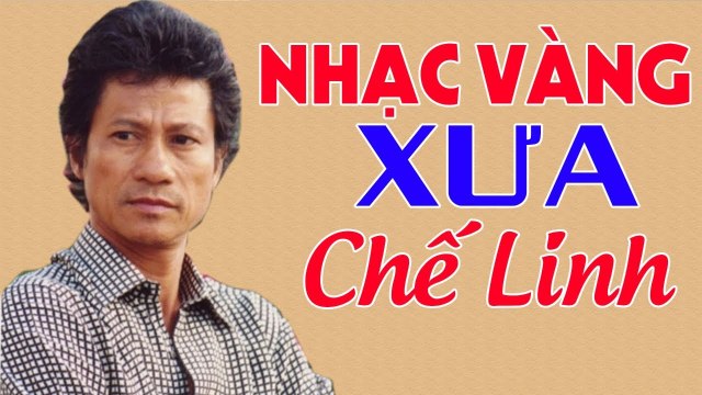 NHẠC VÀNG HAY NGHE LÀ MÊ SAY - CHẾ LINH - 99 CA KHÚC NHẠC VÀNG XƯA ĐI VÀO HUYỀN THOẠI