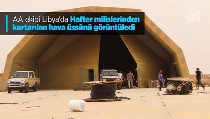 AA ekibi Libya'da Hafter milislerinden kurtarılan hava üssünü görüntüledi