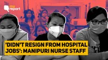 Lack of Safety Measures, Racism: Why Manipuri Nurses Left Kolkata