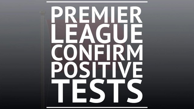 Breaking News - Premier League confirm positive tests