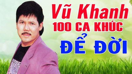 VŨ KHANH 100 TÌNH KHÚC ĐỂ ĐỜI - NHẠC TÌNH CA HẢI NGOẠI THẬP NIÊN 90 ĐỈNH CAO NHẤT SỰ NGHIỆP