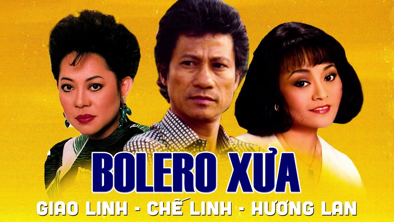 50 CA KHÚC BOLERO XƯA ĐI VÀO QUÊN LÃNG - TIẾNG HÁT GIAO LINH, CHẾ LINH, HƯƠNG LAN BẤT HỦ