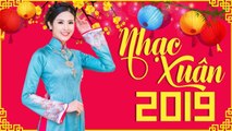 ĐÂY MỚI LÀ NHẠC XUÂN HAY NHẤT 2019 - LK XUÂN SÔI ĐỘNG RỘN RÀNG ĐÓN NĂM MỚI AN KHANG THỊNH VƯỢNG