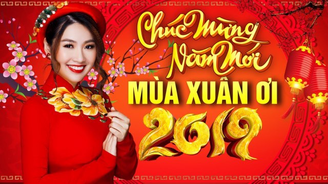 XUÂN XUÂN ƠI XUÂN ĐÃ VỀ - LK MÙA XUÂN ƠI SÔI ĐỘNG NHẠC TẾT NGHE LÀ KẾT ĐÓN NĂM MỚI 2019