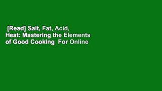 [Read] Salt, Fat, Acid, Heat: Mastering the Elements of Good Cooking  For Online