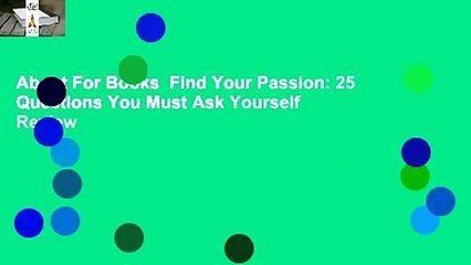 About For Books  Find Your Passion: 25 Questions You Must Ask Yourself  Review
