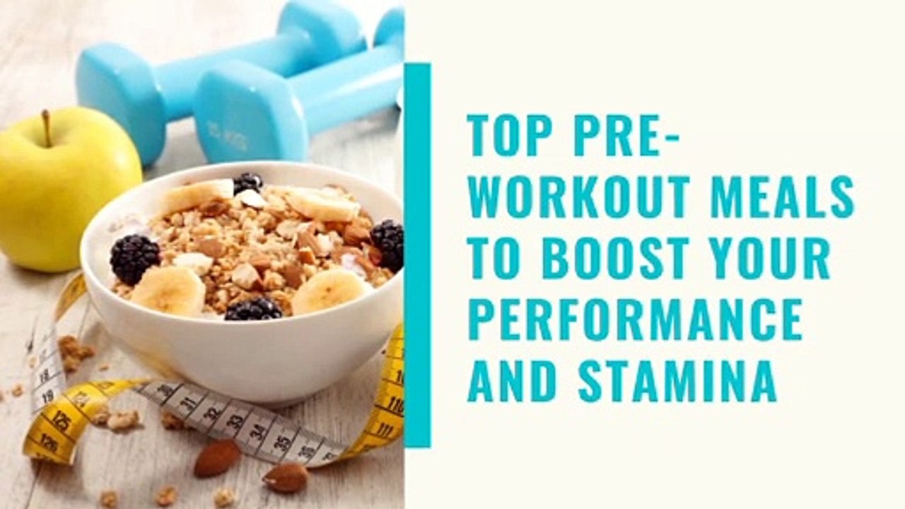 Top pre-workout meals to boost your performance and stamina