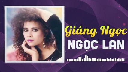 NGỌC LAN - GIÁNG NGỌC  NHỮNG TÌNH KHÚC CÒN DANG DỞ