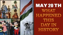 May 20TH: :Let's take a peek into history and find out what happened on this day | Oneindia News