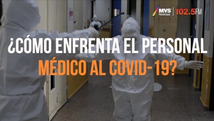 ¿Cómo enfrenta el personal médico al COVID-19?
