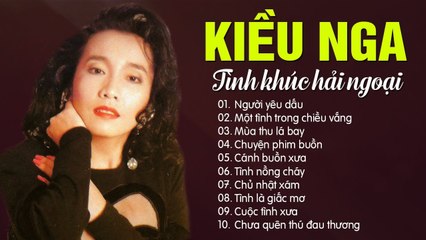 Kiều Nga Hay Nhất Mọi Thời Đại - Tình Khúc Trữ Tình Còn Mãi Với Thời Gian