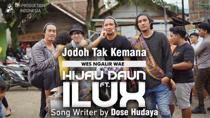 Hijau Daun feat ILUX - (Jodoh Tak Kemana)