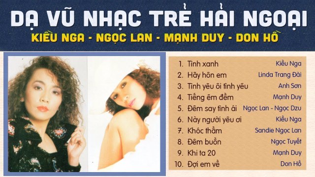 DẠ VŨ NHẠC TRẺ HẢI NGOẠI THẬP NIÊN 90 HAY MÊ LY - TIẾNG HÁT KIỀU NGA, NGỌC LAN, MẠNH DUY, DON HỒ