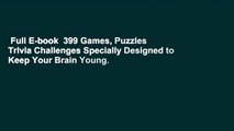Full E-book  399 Games, Puzzles  Trivia Challenges Specially Designed to Keep Your Brain Young.