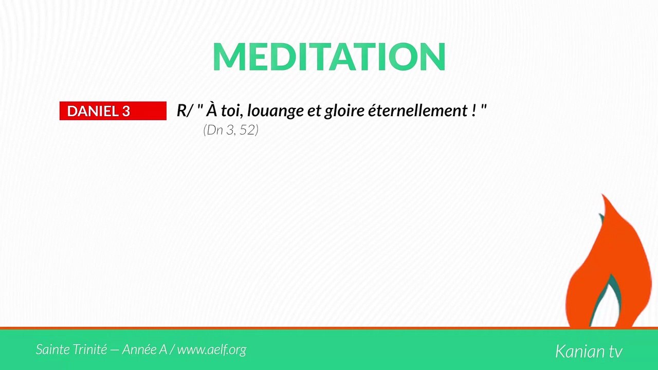 MÉDITATION Daniel  3: "À toi, louange et gloire éternellement !"