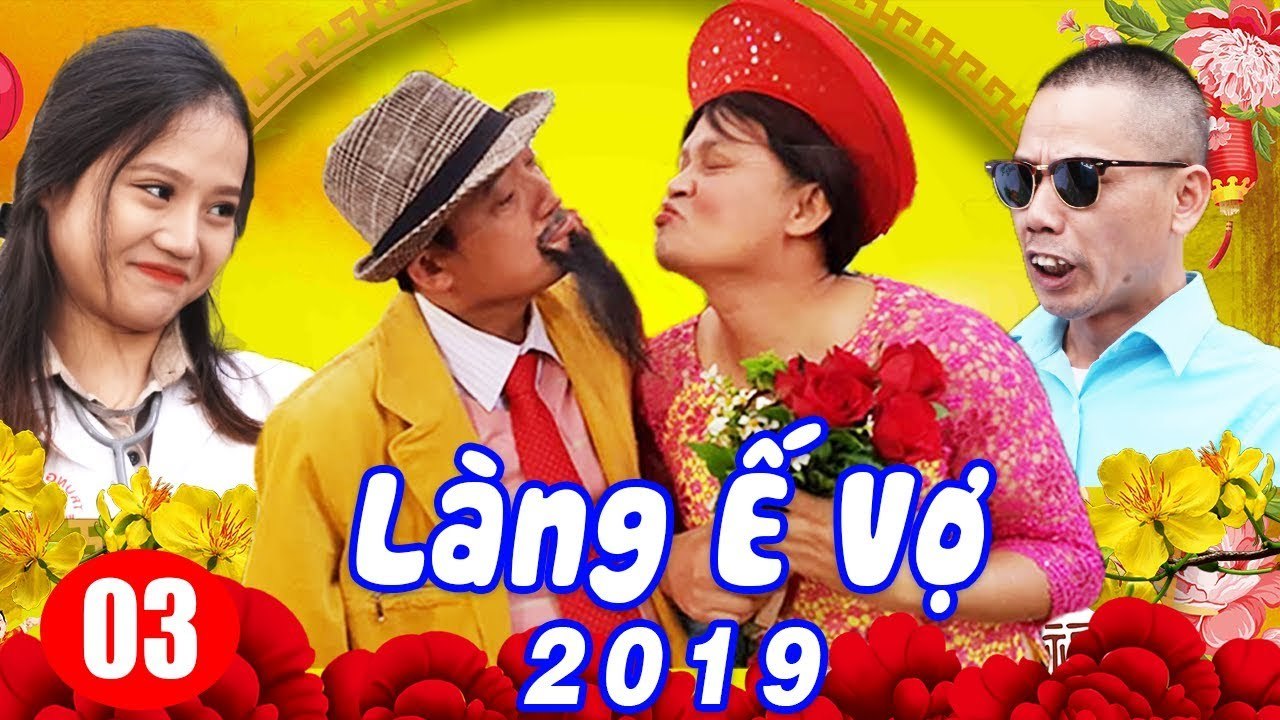 Hài Tết 2019  Làng ế Vợ 5 - Tập 3  Phim Hài Tết Mới Hay Nhất 2019  Chiến Thắng, Bình Trọng