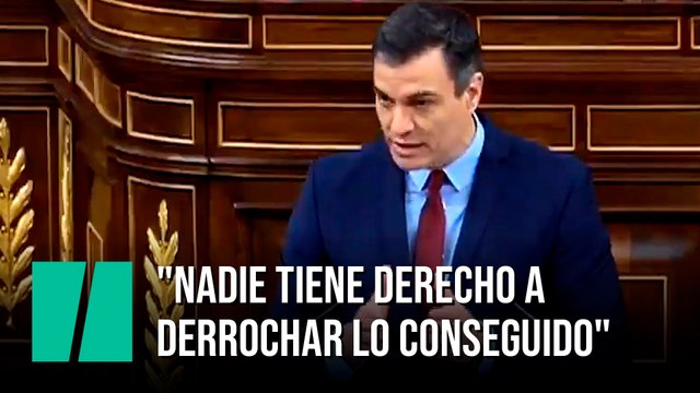 Pedro Sánchez: Nadie tiene derecho a derrochar lo conseguido