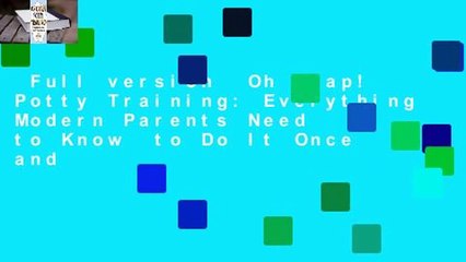 Full version  Oh Crap! Potty Training: Everything Modern Parents Need to Know  to Do It Once and