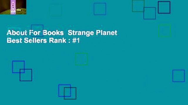 About For Books Strange Planet Best Sellers Rank : #1