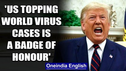 Download Video: Coronavirus: Trump says, 'US topping virus cases a badge of honour, means testing is great'|Oneindia