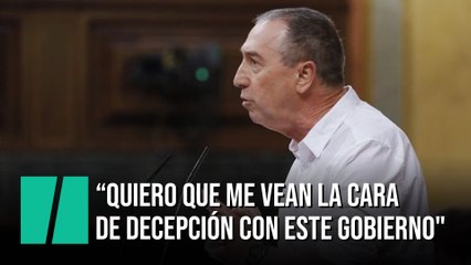 Baldoví: "Quiero que me vean la cara de decepción con este Gobierno"