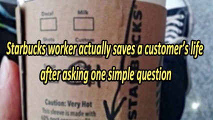 Starbucks Worker Unintentionally Saves Customer’s Life After Asking One Question