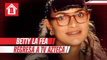 TV Azteca anunció que transmitirá 'Yo soy Betty, la fea'