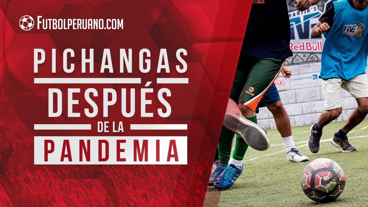 ¿CÓMO SERÁN LAS PICHANGAS DE FÚTBOL LUEGO DE LA PANDEMIA?
