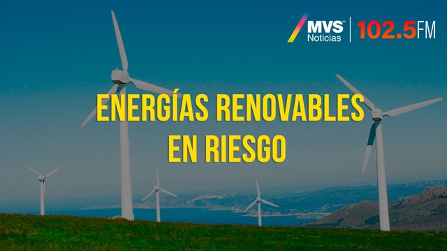 Energías renovables en riesgo