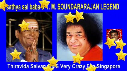 sathya sai baba & T. M. SOUNDARARAJAN LEGEND song 1