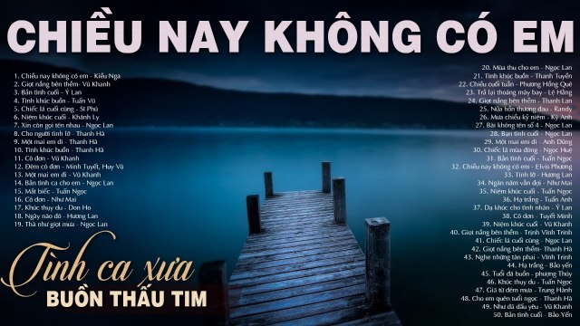 CHIỀU NAY KHÔNG CÓ EM - Tình Ca Xưa Buồn Thấu Tim, Tình Khúc Phòng Trà Mang Nhiều Suy Tư