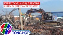 Khởi tố vụ án sập công trình xây dựngkhiến 24 người chết và bị thương ở Đồng Nai