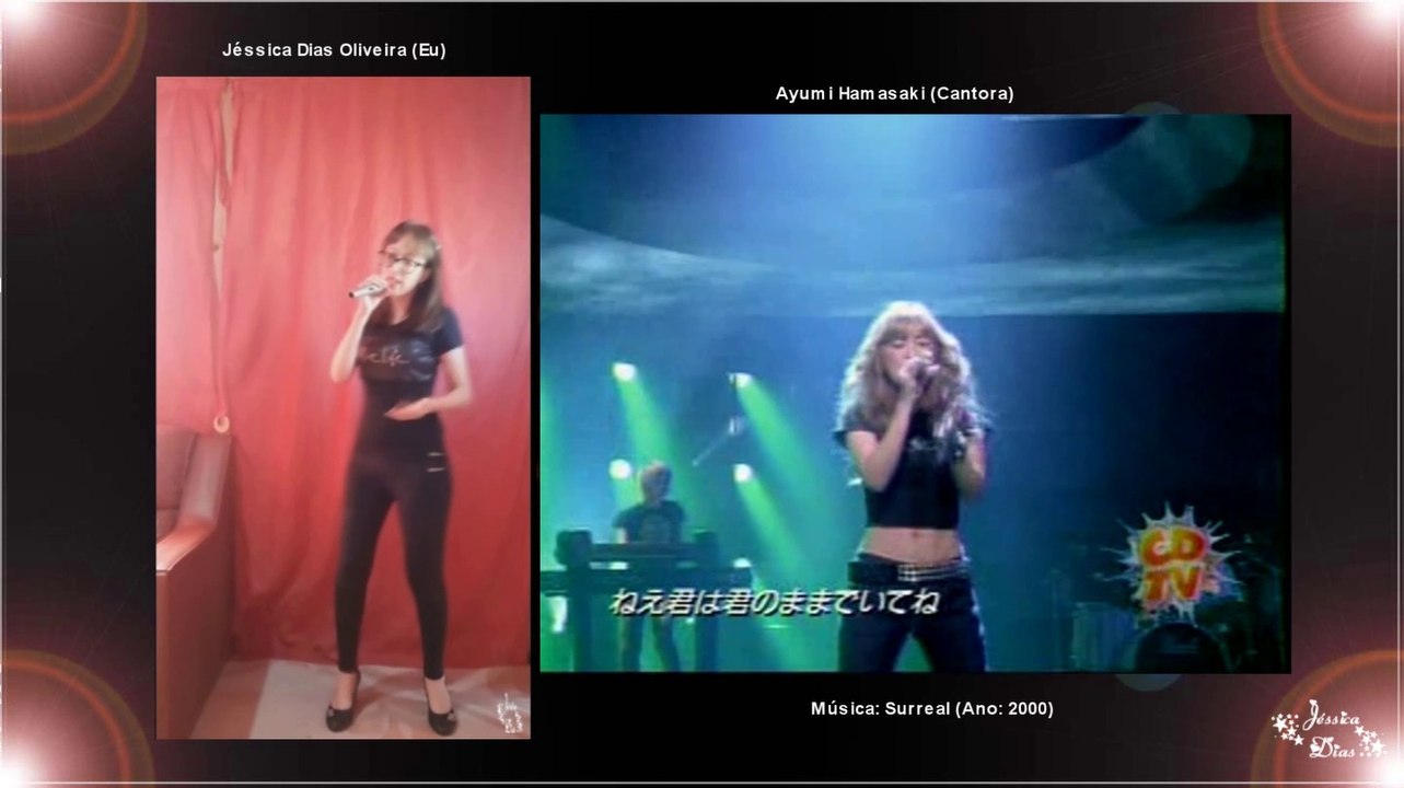 Vídeo (Youtube) - Eu (Jéssica Dias Oliveira) e Ayumi Hamasaki (Cantora)