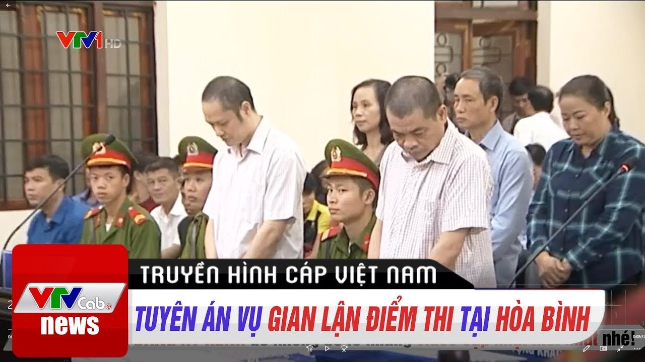 Hôm nay tuyên án vụ gian lận điểm thi tại hòa bình  Tin tức thời sự VTV1 hôm nay