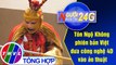 Người đưa tin 24G (18g30 ngày 20/05/2020) - Tôn Ngộ Không phiên bản Việt đưa công nghệ 4D vào ảo thuật