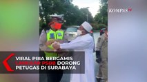 Viral Pria Bergamis Langgar PSBB Dorong Petugas di Surabaya
