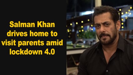 Salman Khan drives home to visit parents amid lockdown 4.0