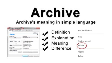 Archive meaning/definition/Explanation in basic language/difference between backup and archive