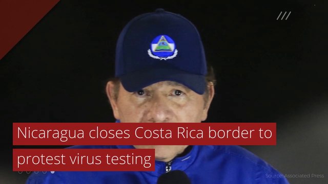 Nicaragua closes Costa Rica border to protest virus testing, and other top stories from May 21, 2020.